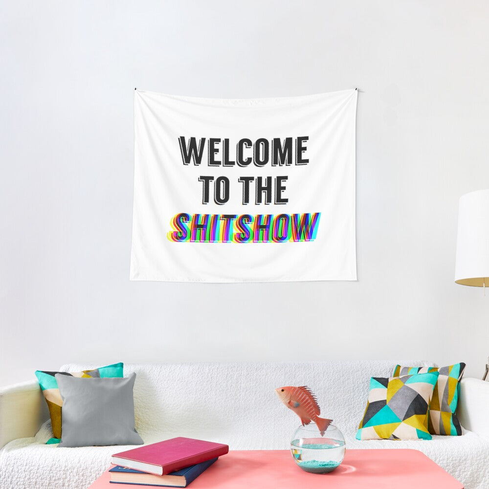 welcome to the shit show Tapestry